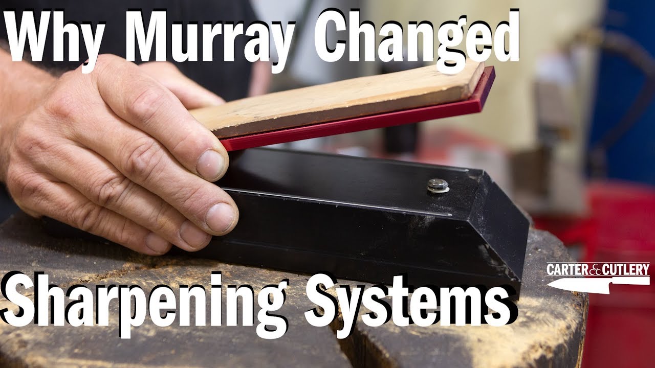 Why Murray Carter Changed Sharpening Systems
