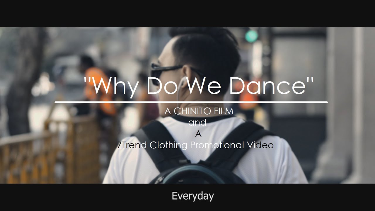 Why Do We Dance - A Chinito Film : Motivational / Inspirational : Troyboi Remember