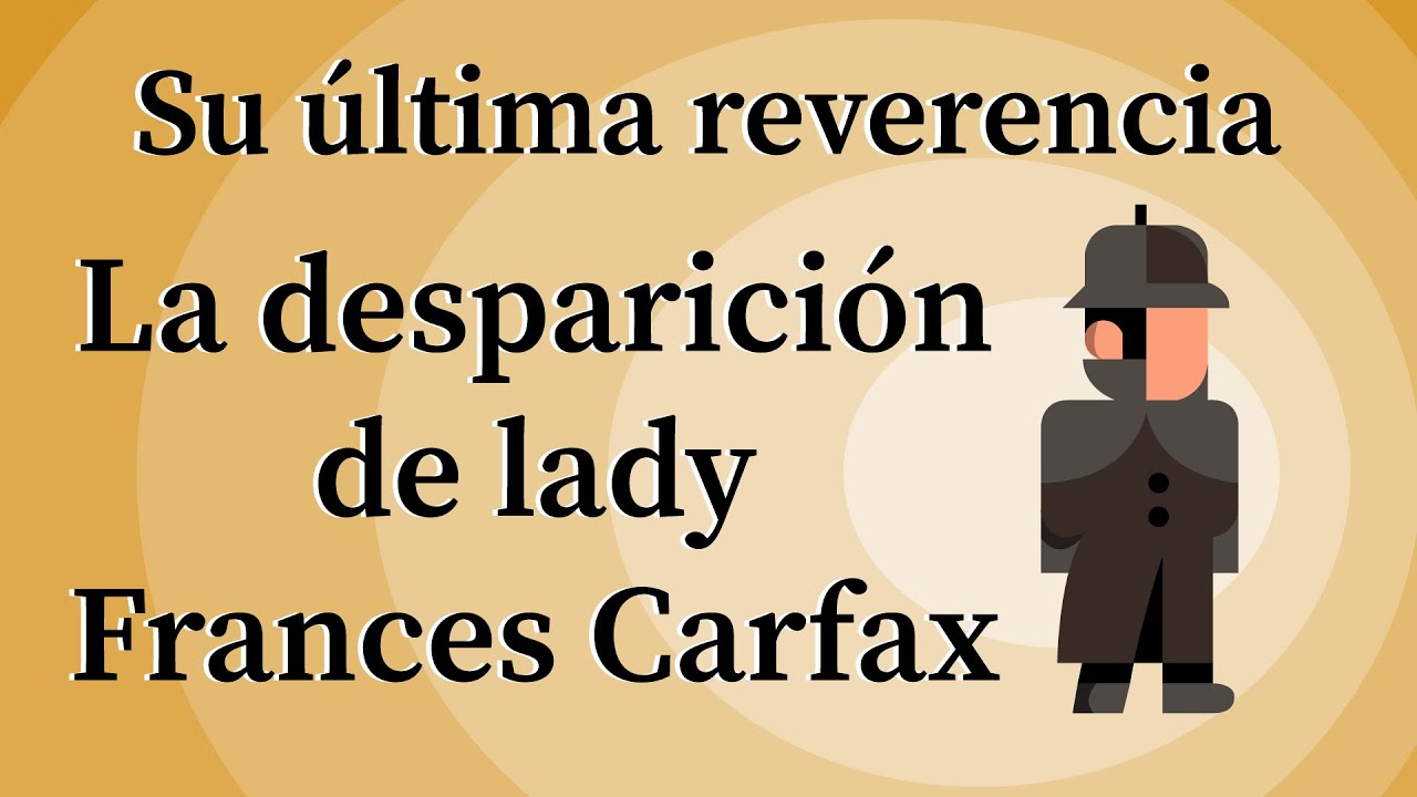 Su última reverencia |La desaparición de lady Frances Carfax| Sir Arthur Conan Doyle -AUDIOLIBRO