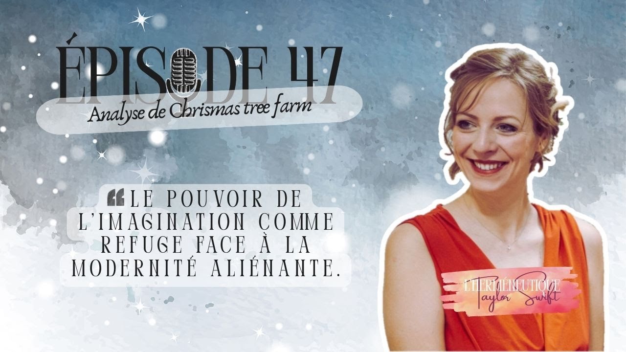 #47 Christmas tree farm,  le refuge intérieur face au chaos moderne – L'herméneutique Taylor Swift