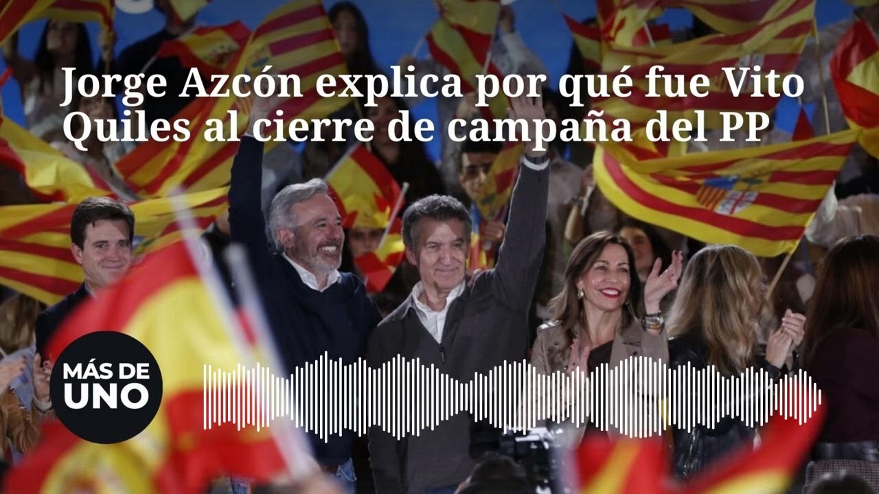 Jorge Azc&oacute;n explica por qu&eacute; fue Vito Quiles al cierre de campa&ntilde;a del PP: 