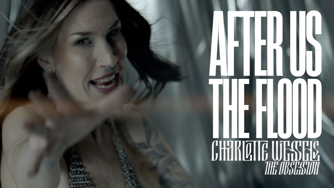 Charlotte Wessels' The Obsession - After Us, The Flood (Official Music Video)