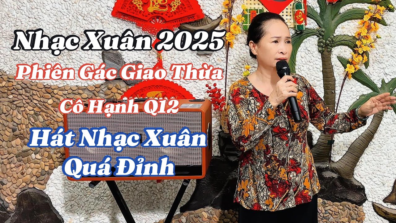Nhạc Xuân 2025 - Phiên Gác Giao Thừa - Cô Hạnh Hát Cái Gì Bài Nào Cũng Hay Quá