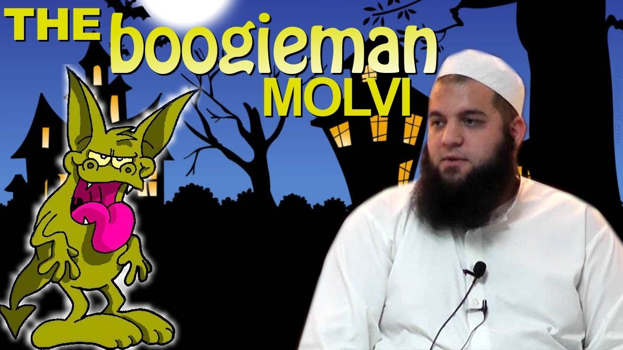 The Boogie Man Molvi- By Sheikh Abdul Majid