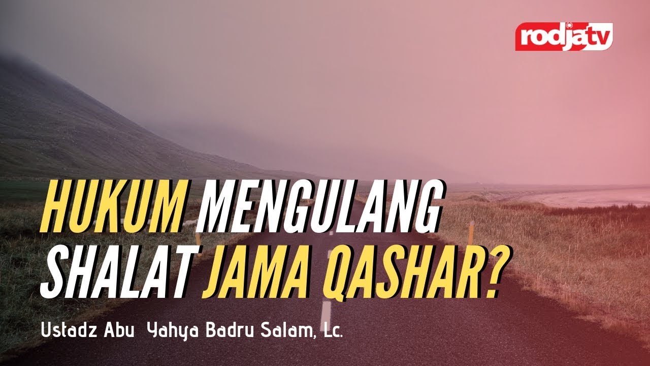 Sketsa Tanya Jawab: Hukum Mengulang Shalat Jama Qashar? Ustadz Abu Yahya Badru Salam, Lc.