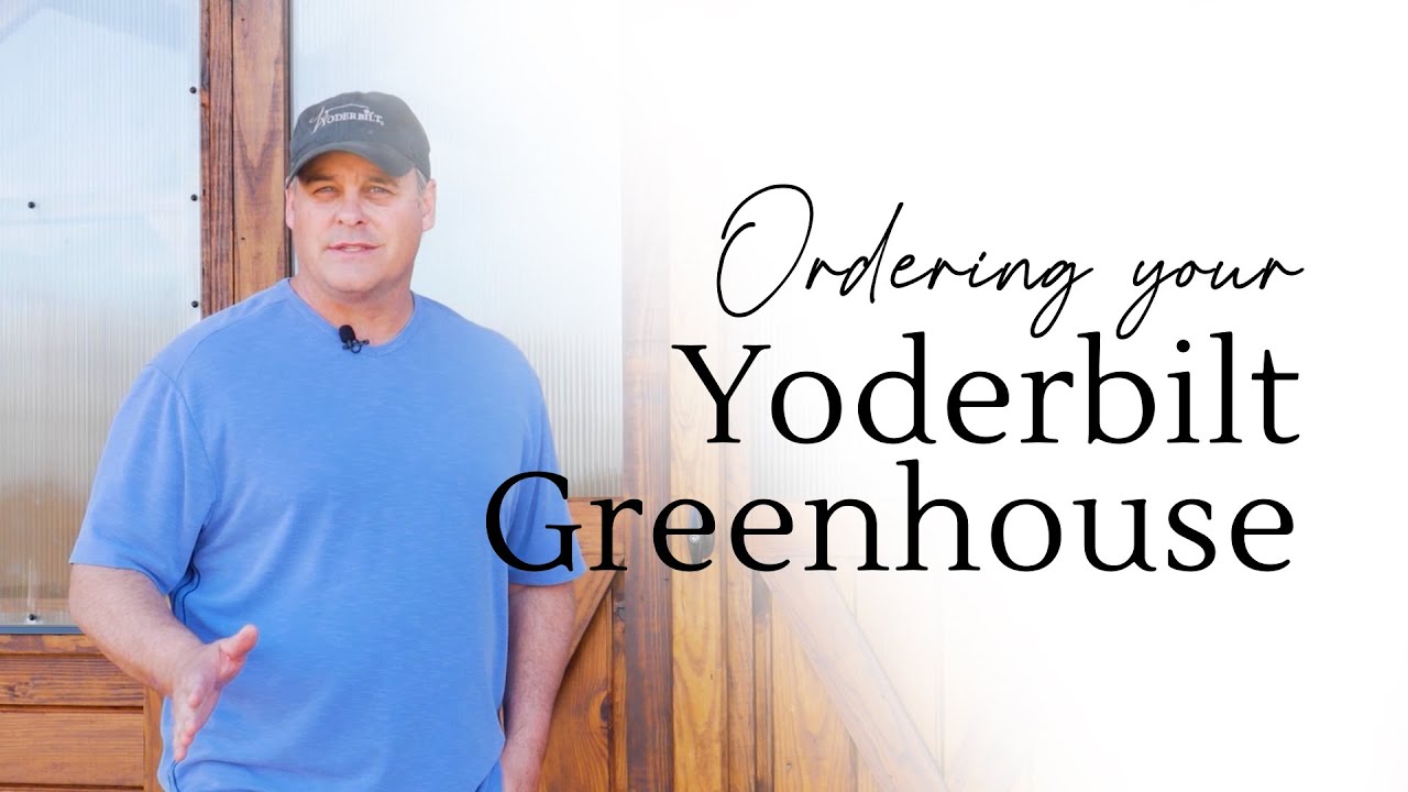 Yoderbilt Greenhouses | Walking Through the Order Form