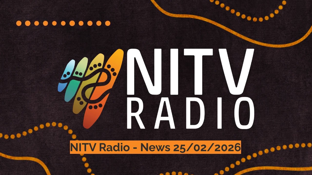 NITV Radio - News 25/02/2026 | SBS NITV Radio