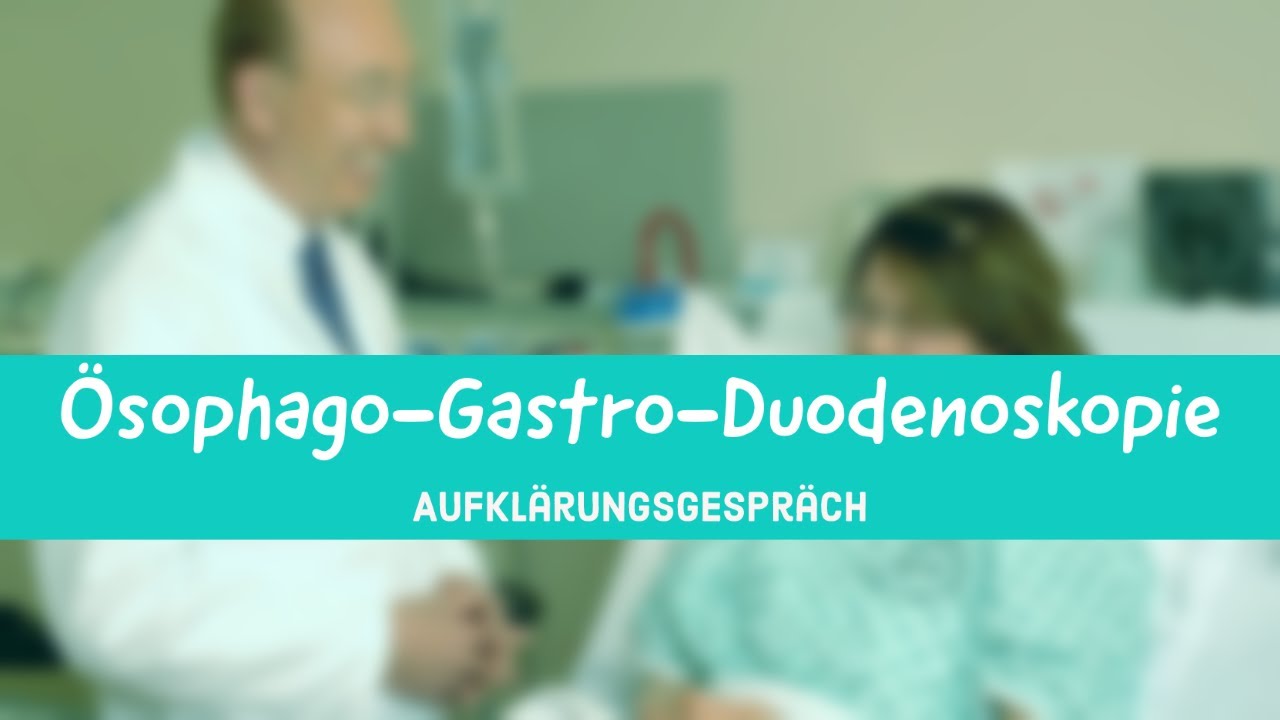 1. Aufklärungsgespräch - Ösophago-Gastro-Duodenoskopie, Magenspiegelung, Fachsprachprüfung