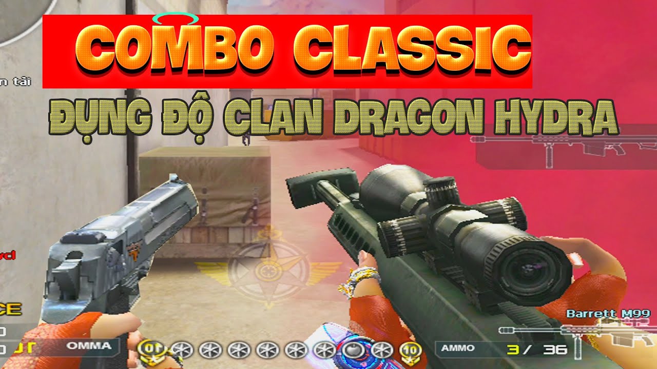 ► Bình luận Đột Kích - Combo Classic - Đụng Độ CLan DragonHydra