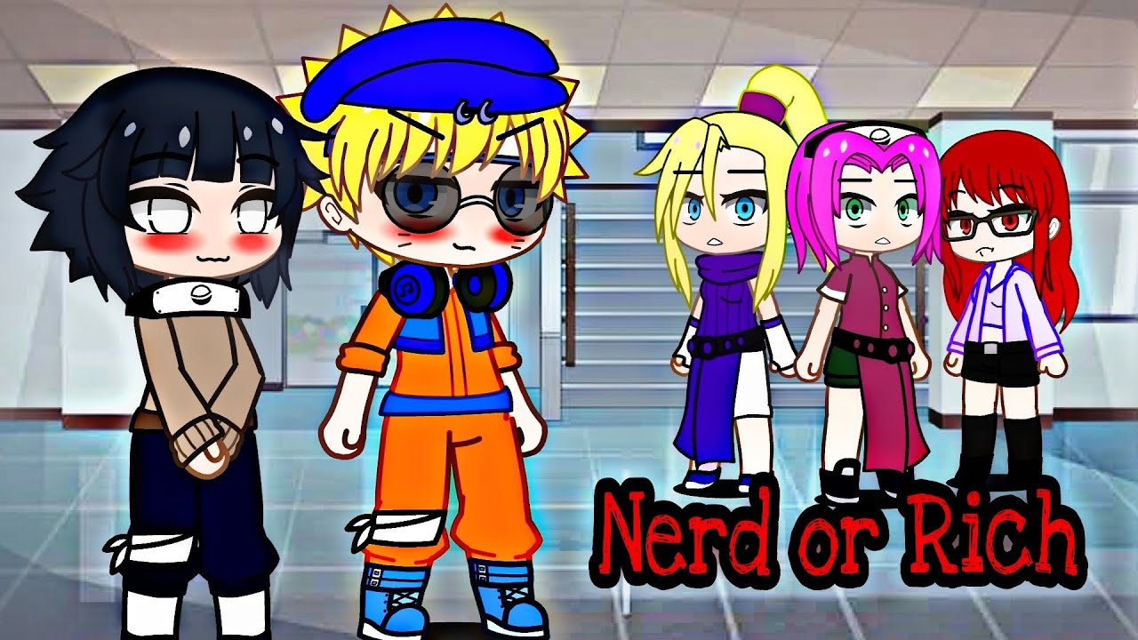 Nerd or Rich ! ✨🔥 || meme || Naruto || Gacha club