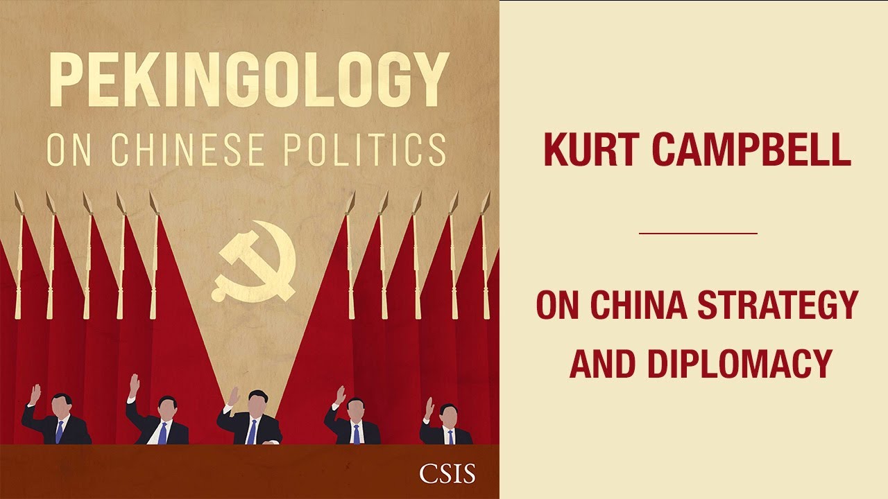 Kurt Campbell on China Strategy and Diplomacy