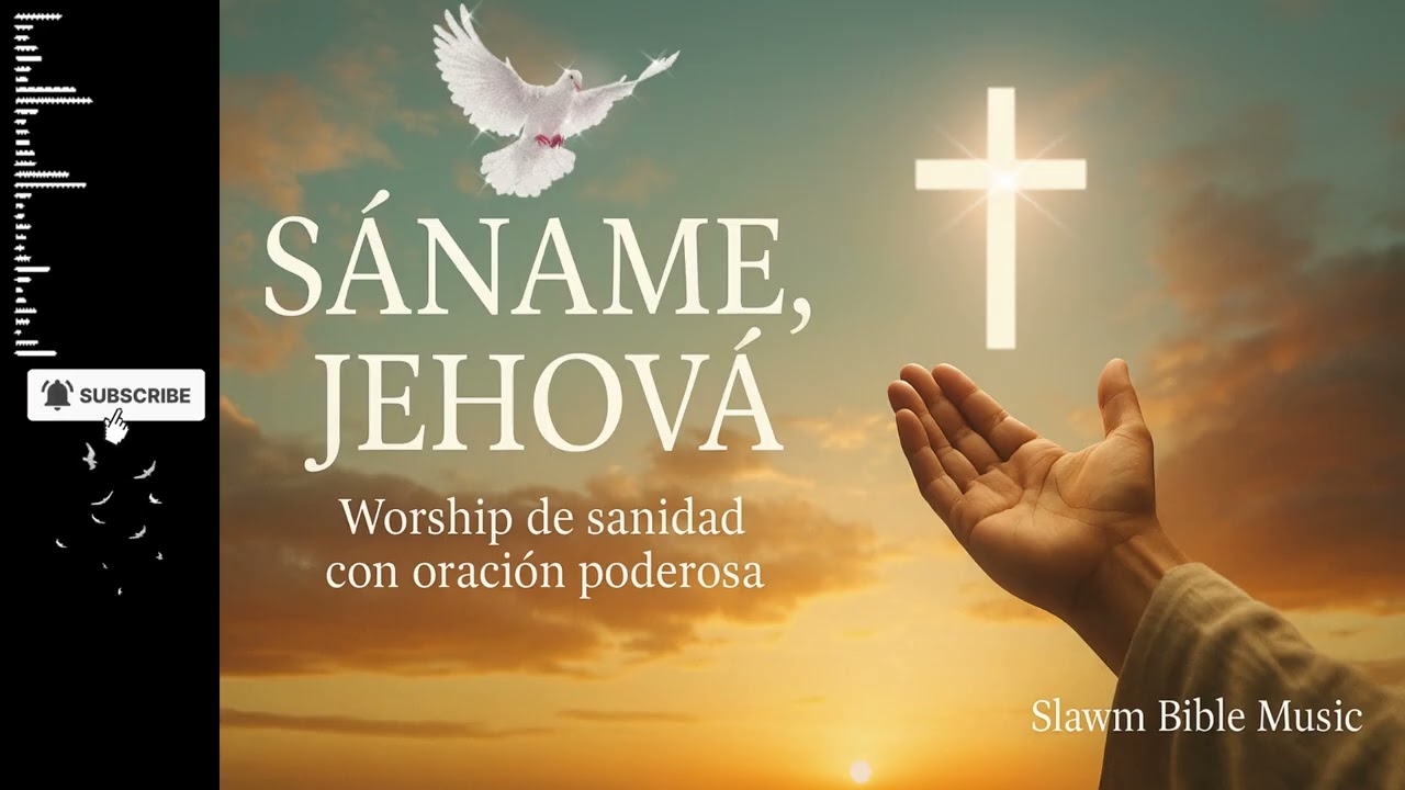 Sáname, Jehová © | Worship de sanidad basado en la Biblia | #cristianosenyoutube #OraciónPorSanidad