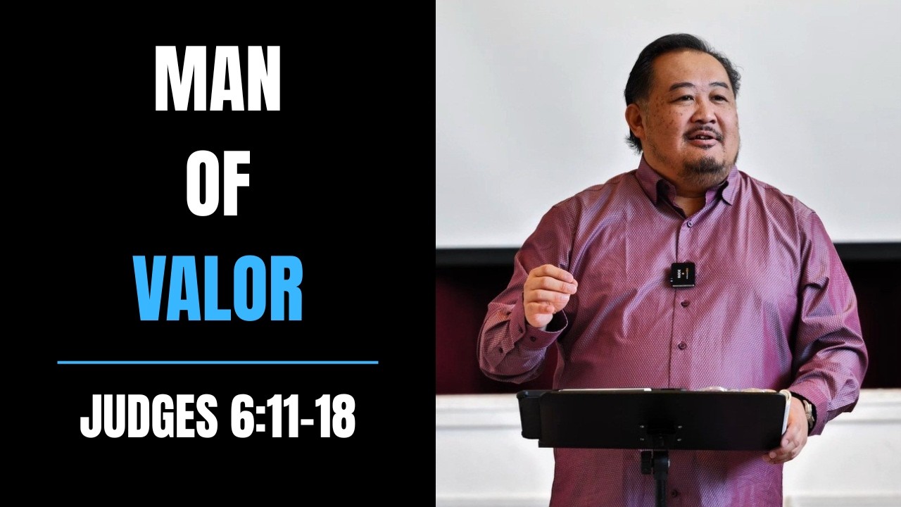 Man of Valor (Judges 6:11-18)  |  Solomon Li