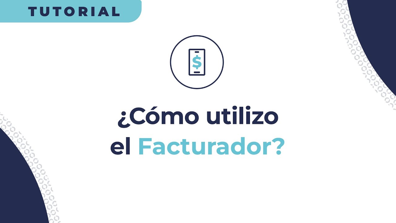 Facturaci&oacute;n: &iquest;C&oacute;mo utilizo el Facturador?