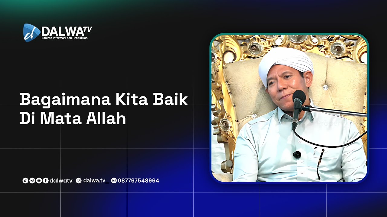 bagaimana kita baik di mata Allah || Al Habib Segaf bin Hasan Baharun, M.H.I