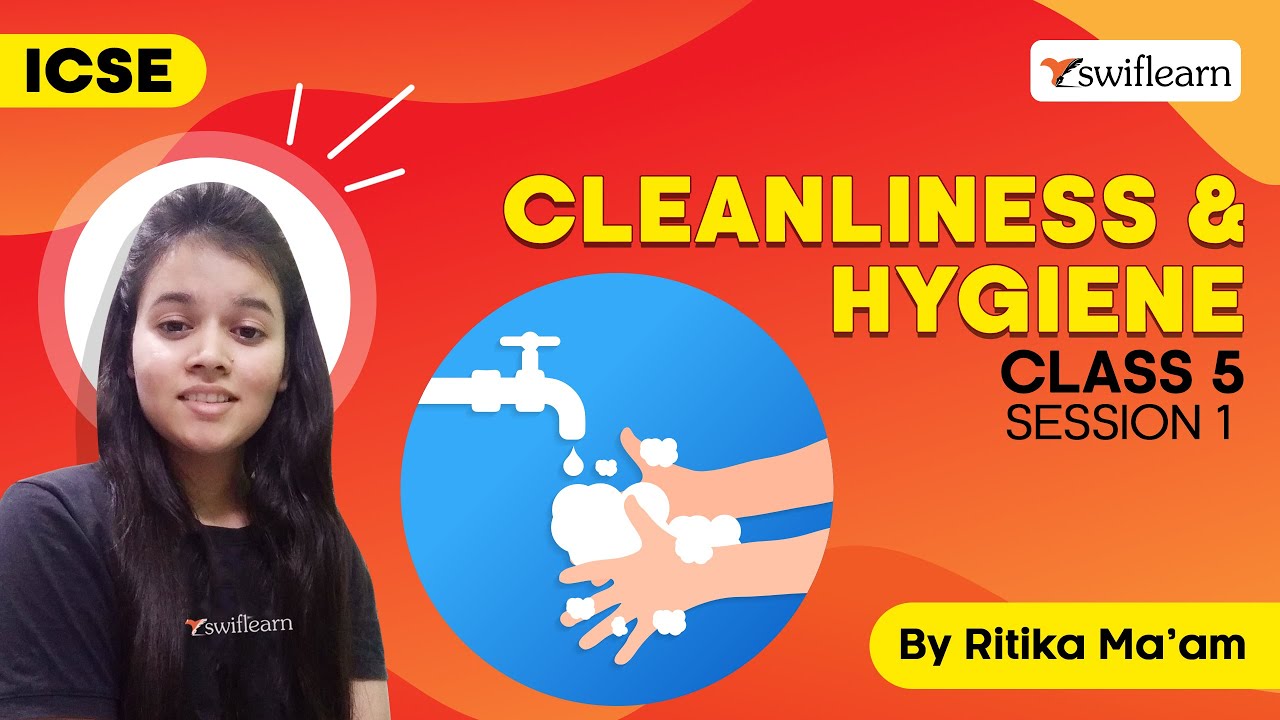 Cleanliness & Hygiene | Introduction | ICSE Class 5 Science | Sessions 1 - Swiflearn
