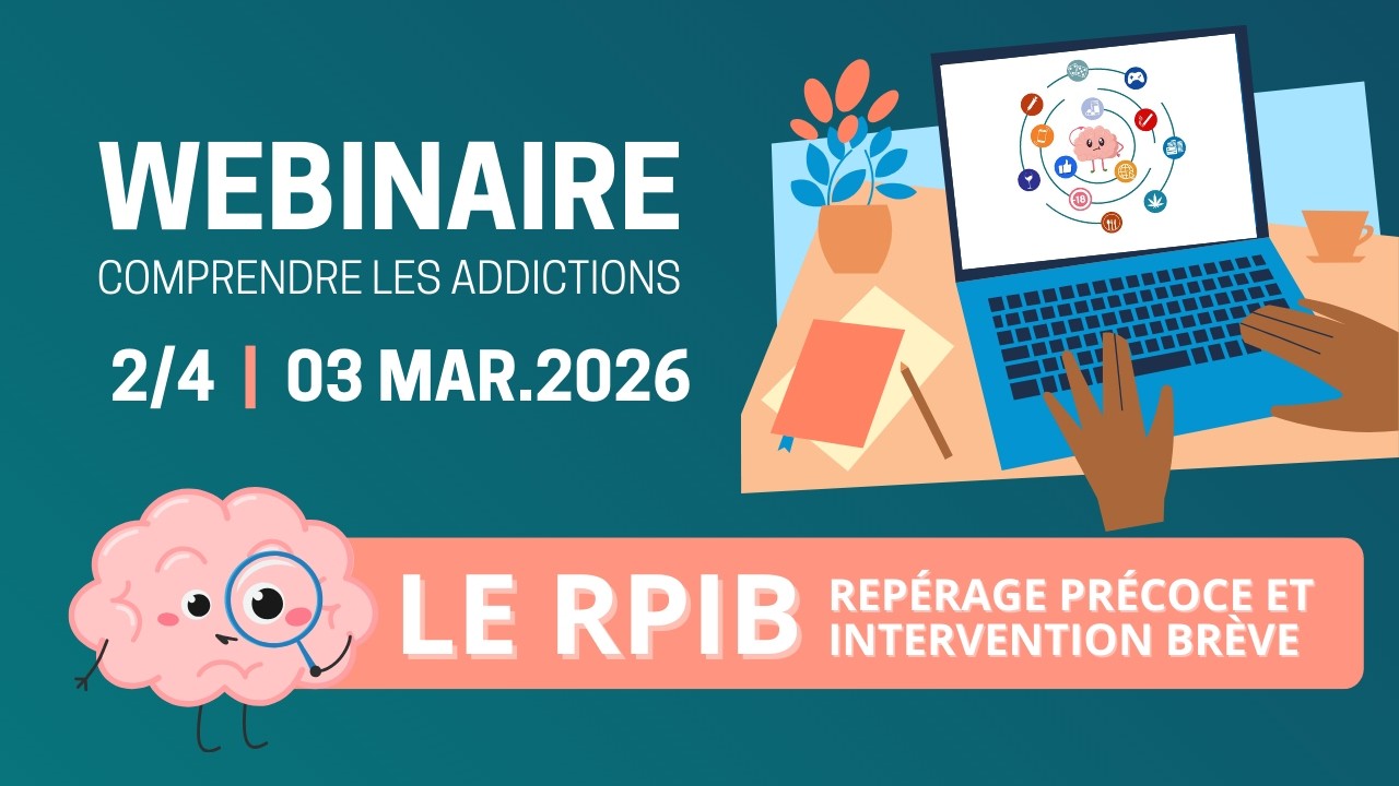 WEBINAIRE - Comprendre les addictions 2/4 - Le Repérage Bref et l'Intervention Précoce