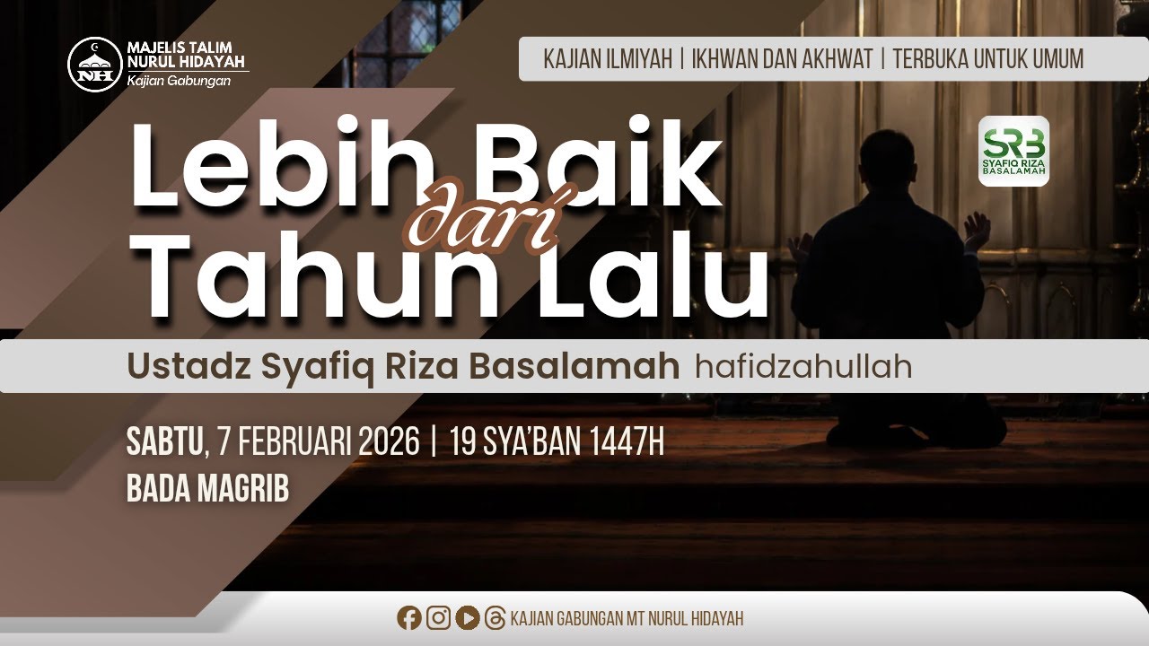 Lebih Baik dari Tahun Lalu | Ustadz Syafiq Riza Basalamah حَفِظَهُ الله تعالى