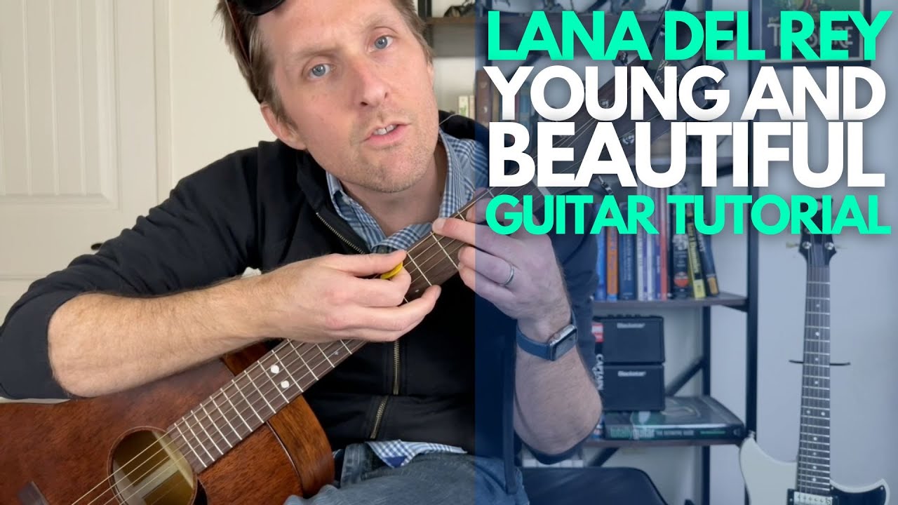 Уроки игры на гитаре «Young and Beautiful» Ланы Дель Рей — уроки игры на гитаре со Стюартом!
