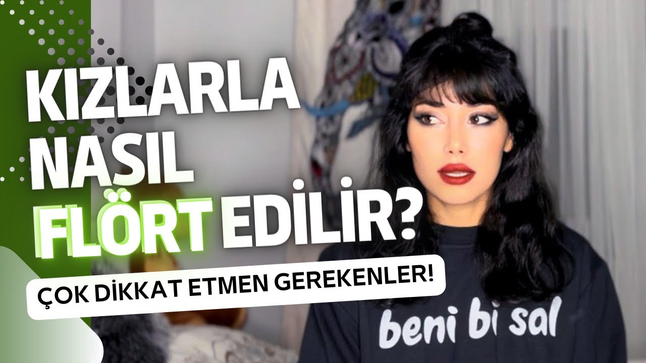 KIZLARLA NASIL FLÖRT EDİLİR? Dikkat Etmen Gerekenler 🙅🏻‍♀️