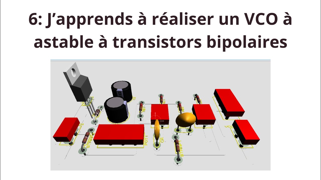 6: J’apprends à réaliser un VCO à multivibrateur astable à transistors bipolaires