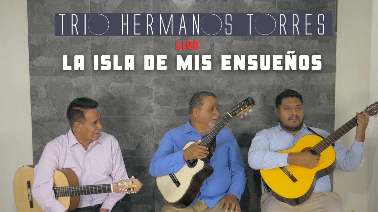 Trio Hermanos Torres - La Isla de mis Ensueños (Live)