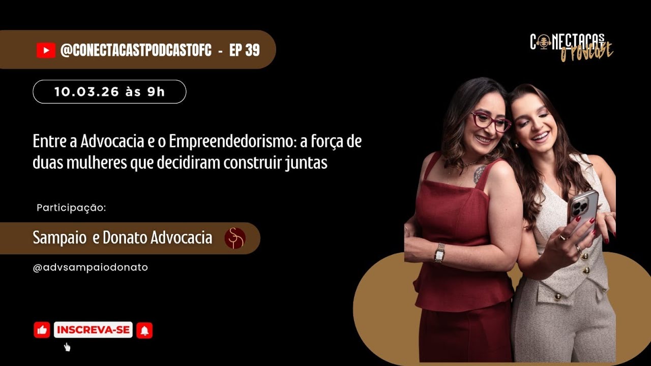 EP 39 | Entre a Advocacia e o Empreendedorismo | Conecta Cast