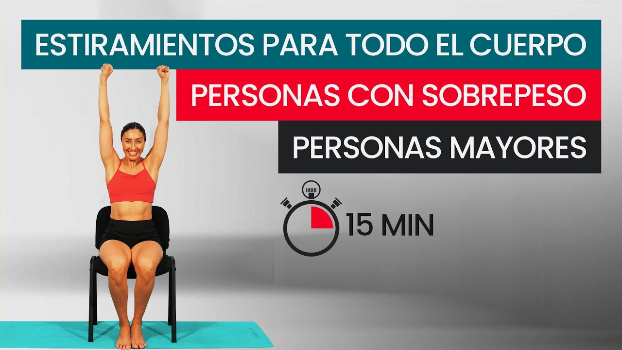 MOVILIDAD Y ESTIRAMIENTOS PARA TODO EL CUERPO, ESPECIAL PERSONAS MAYORES O PERSONAS CON SOBREPESO.