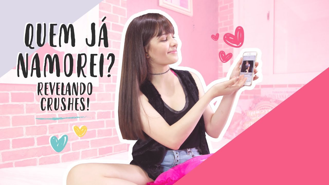 QUEM JÁ NAMOREI? REVELANDO CRUSHES!
