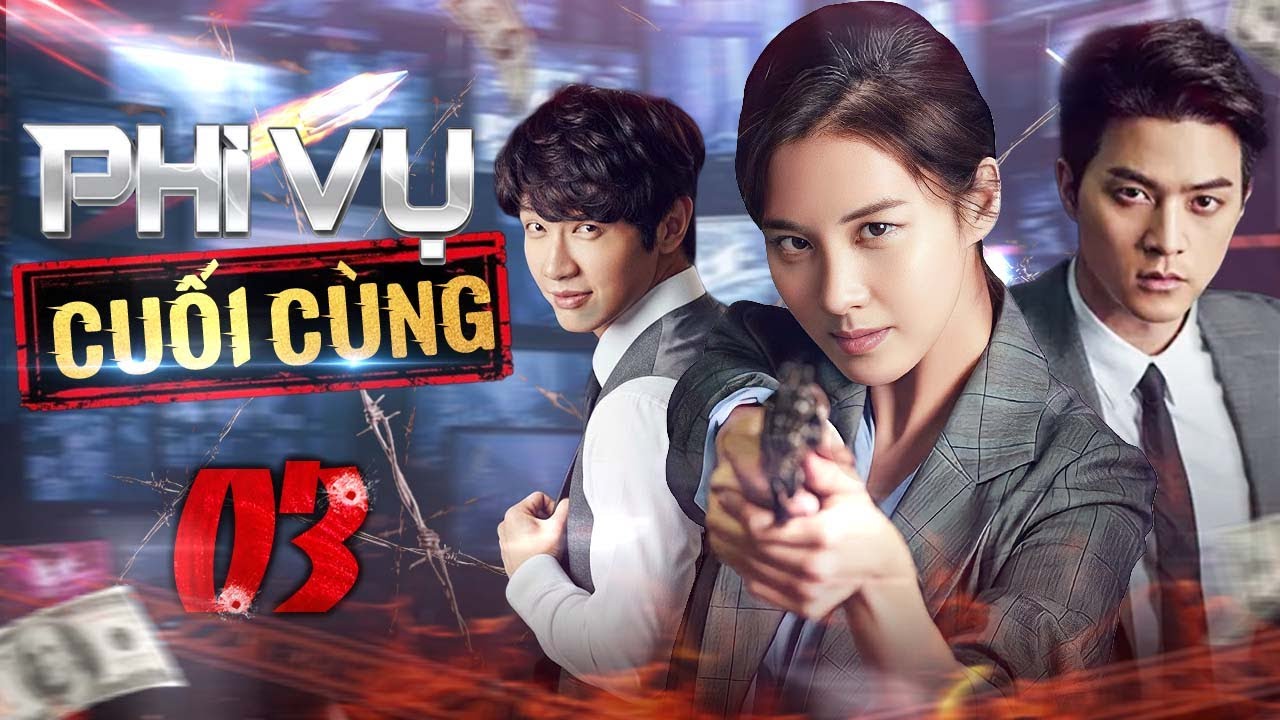 PHI VỤ CUỐI CÙNG - Tập 03 [Lồng Tiếng] | Full Bộ Hành Động Tình Cảm Hàn Quốc Hay Nhất 2026