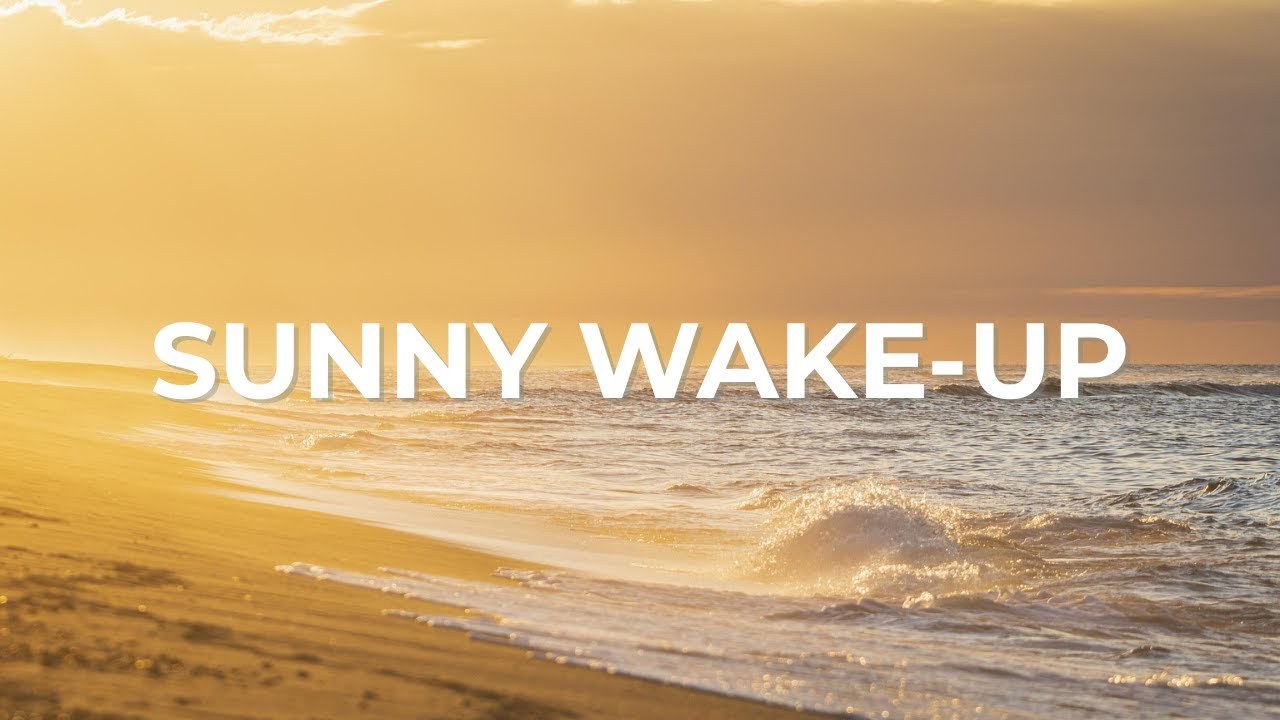 🌅 Sunny Wake-Up - Upbeat Lo-Fi Beats to Start Your Day ☀️