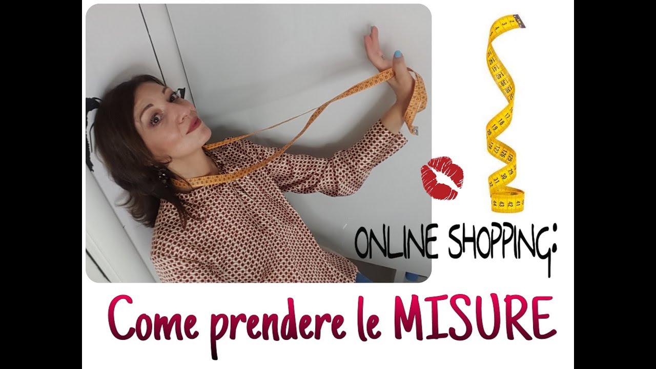 Online Shopping: COME PRENDERE LE MISURE!