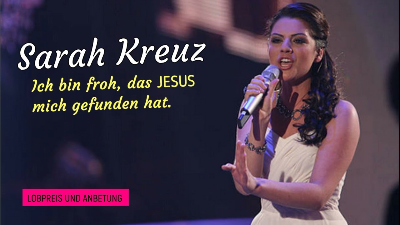 Sarah Kreuz -  Ich bin froh, das JESUS mich gefunden hat.