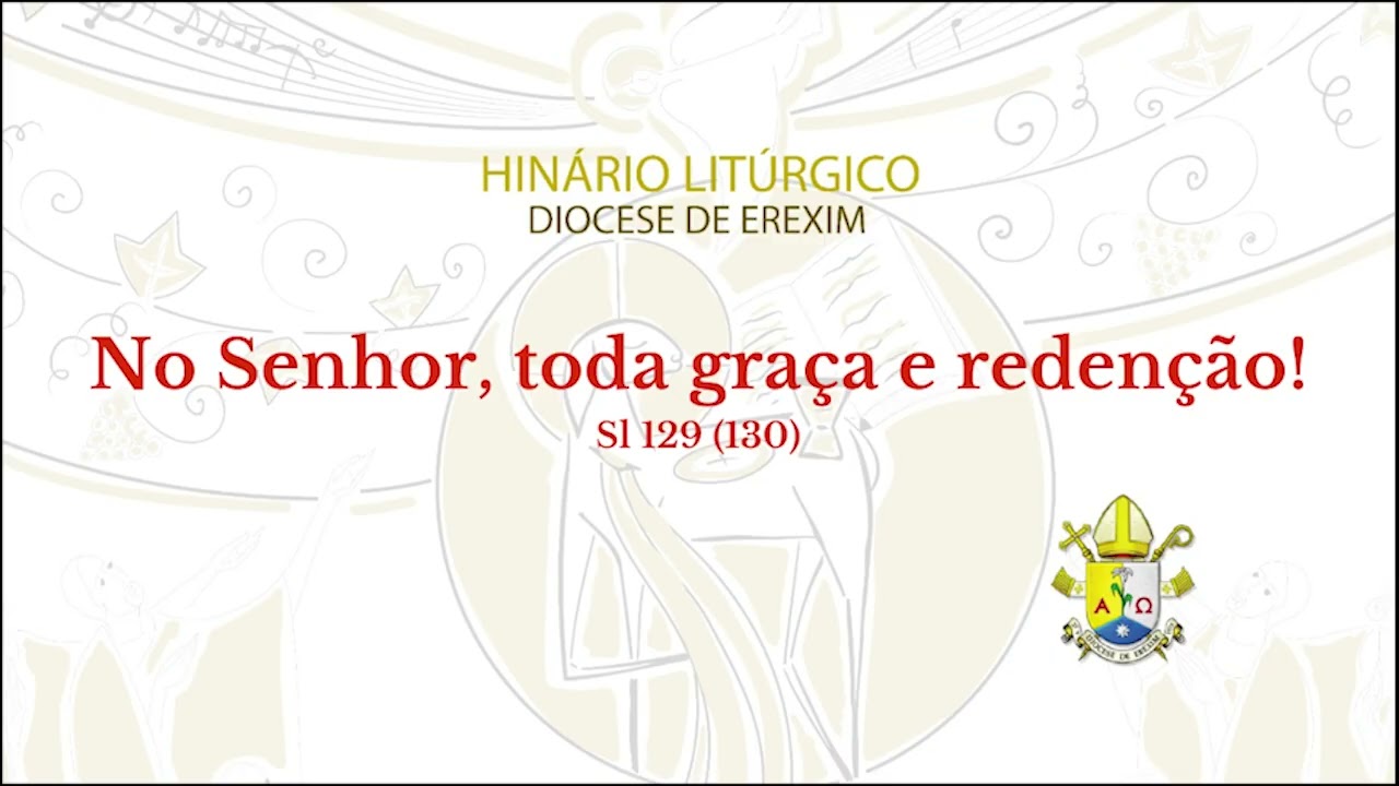 Sl 129 (130) - No Senhor, toda graça e redenção! [5º Domingo da Quaresma/A]