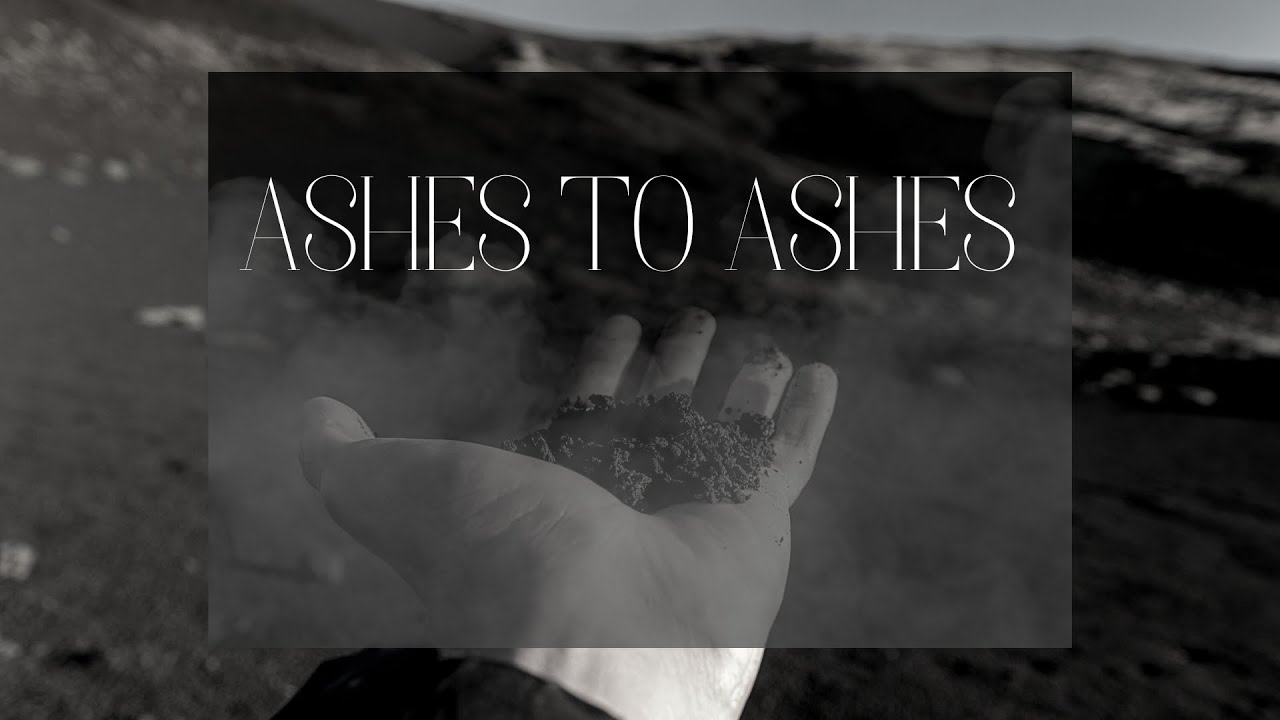 Ashes to Ashes