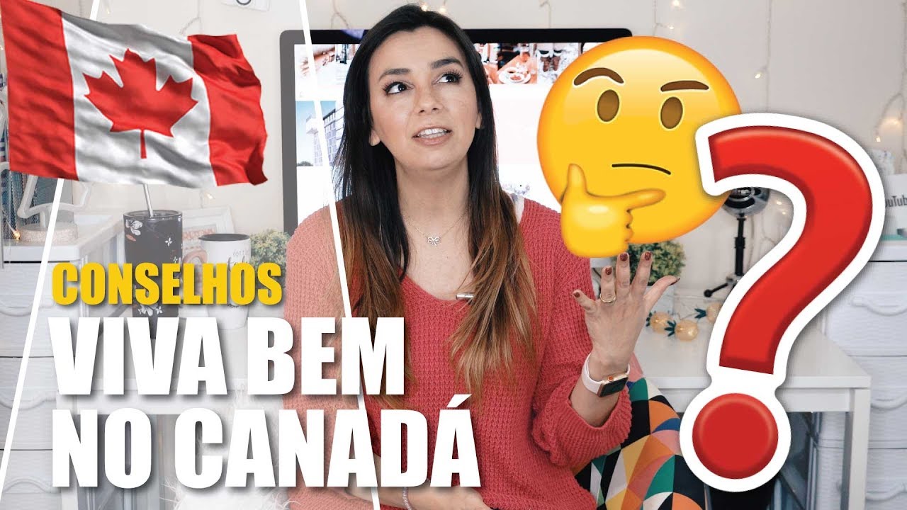 Meus 5 Conselhos para Você Viver Bem no Canadá