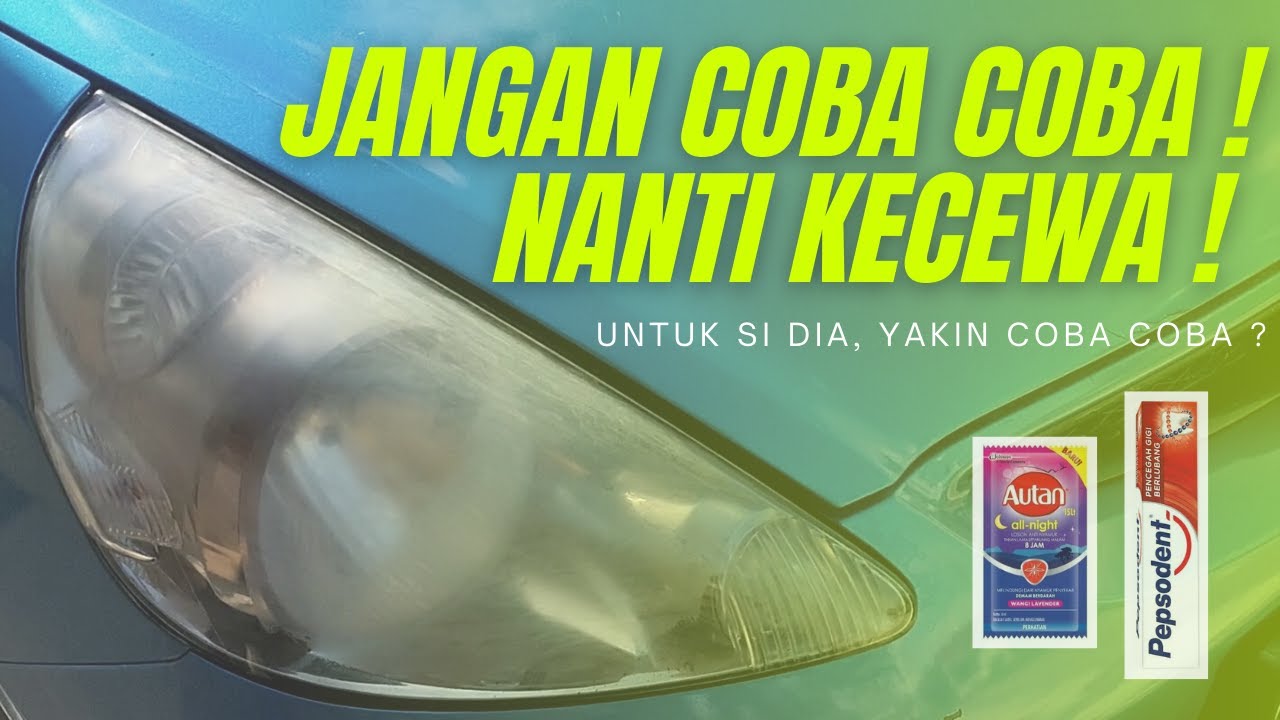 Membersihkan Headlamp Mobil dengan Autan dan Pepsodent ?! Yakin Coba Coba ?