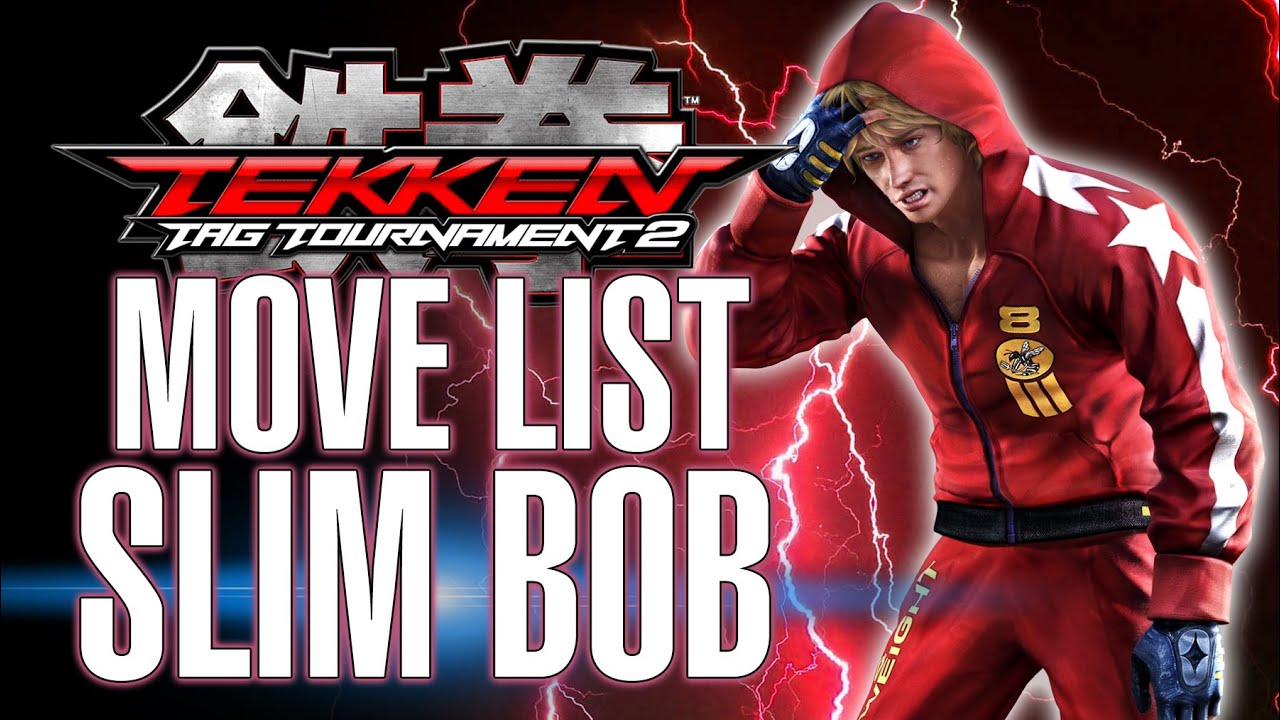 TEKKEN TAG TOURNAMENT 2 - SLIM BOB move list, holds, 10-Hit Combo