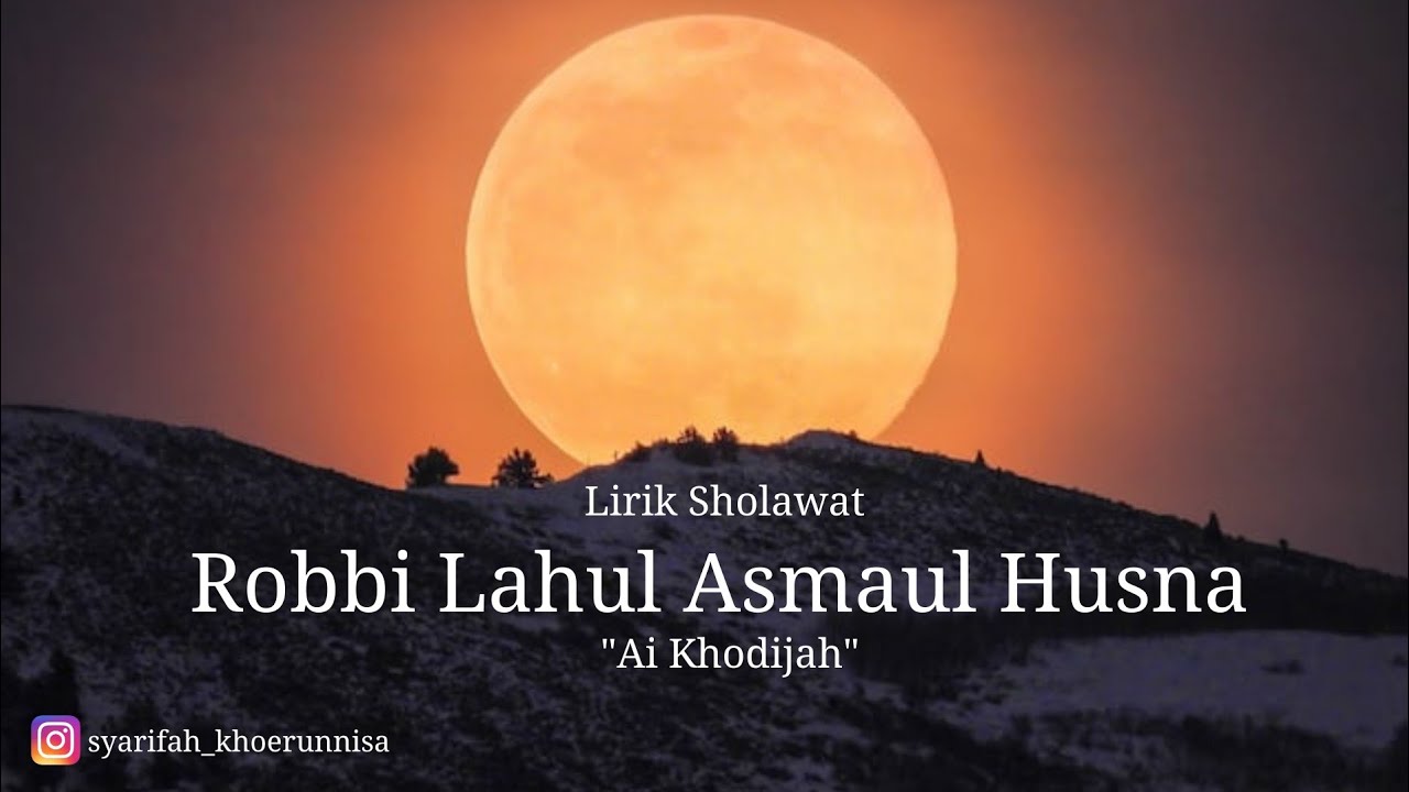 Robbi Lahul Asmaul Husna - Cover Ai Khodijah || Lirik Arab, Latin, dan Terjemahan