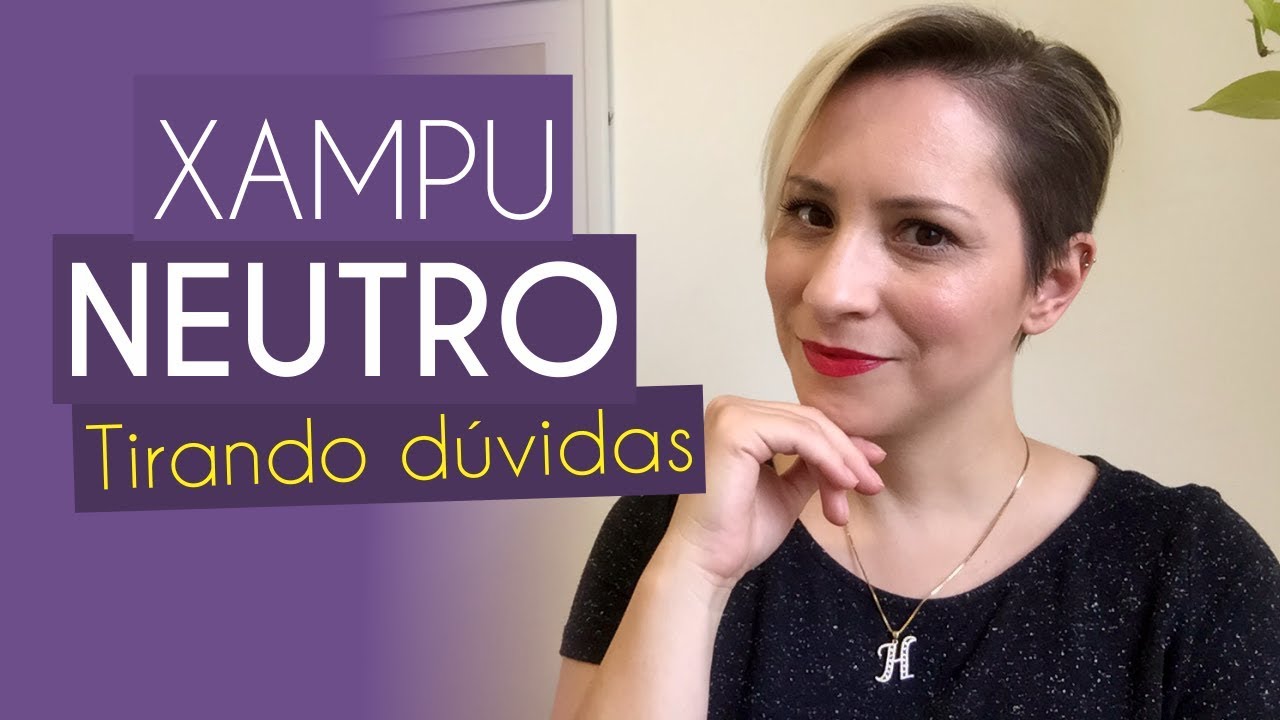 XAMPU NEUTRO - TIRANDO DÚVIDAS