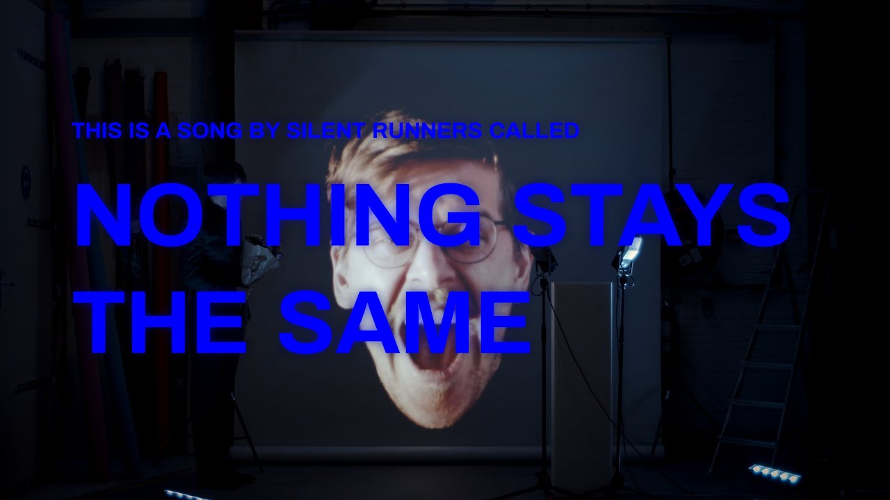 Silent Runners - Nothing Stays the Same (Music Video)