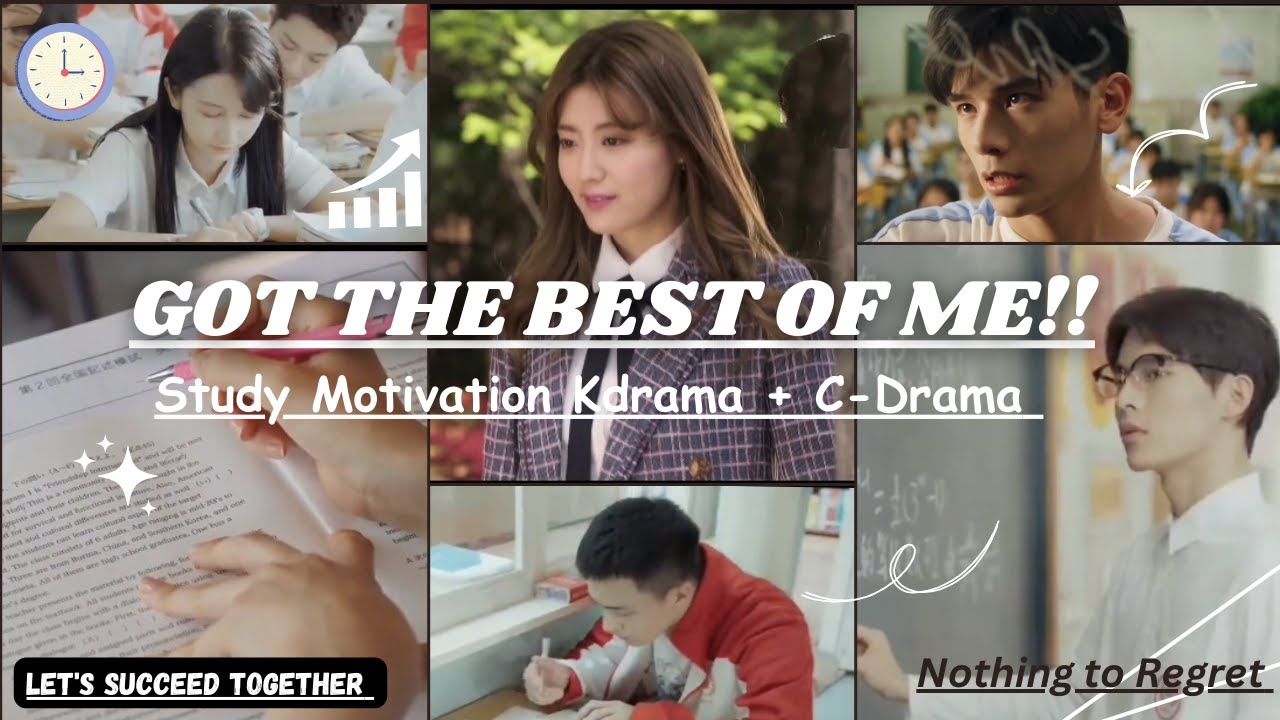 GOT THE BEST OF ME||Kdrama+C-Drama Study Motivation 📚||Studying Now is better than regretting later.