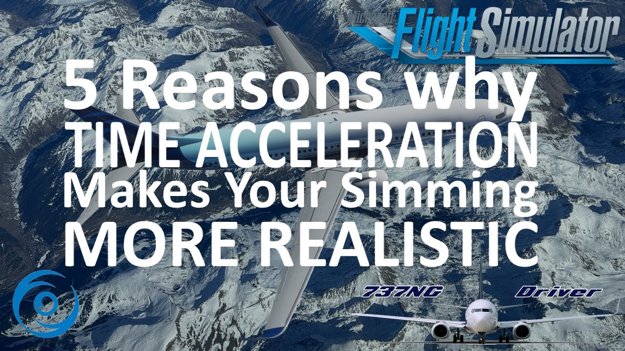 5 Reasons why TIME ACCELERATION makes flight simming MORE REALISTIC
