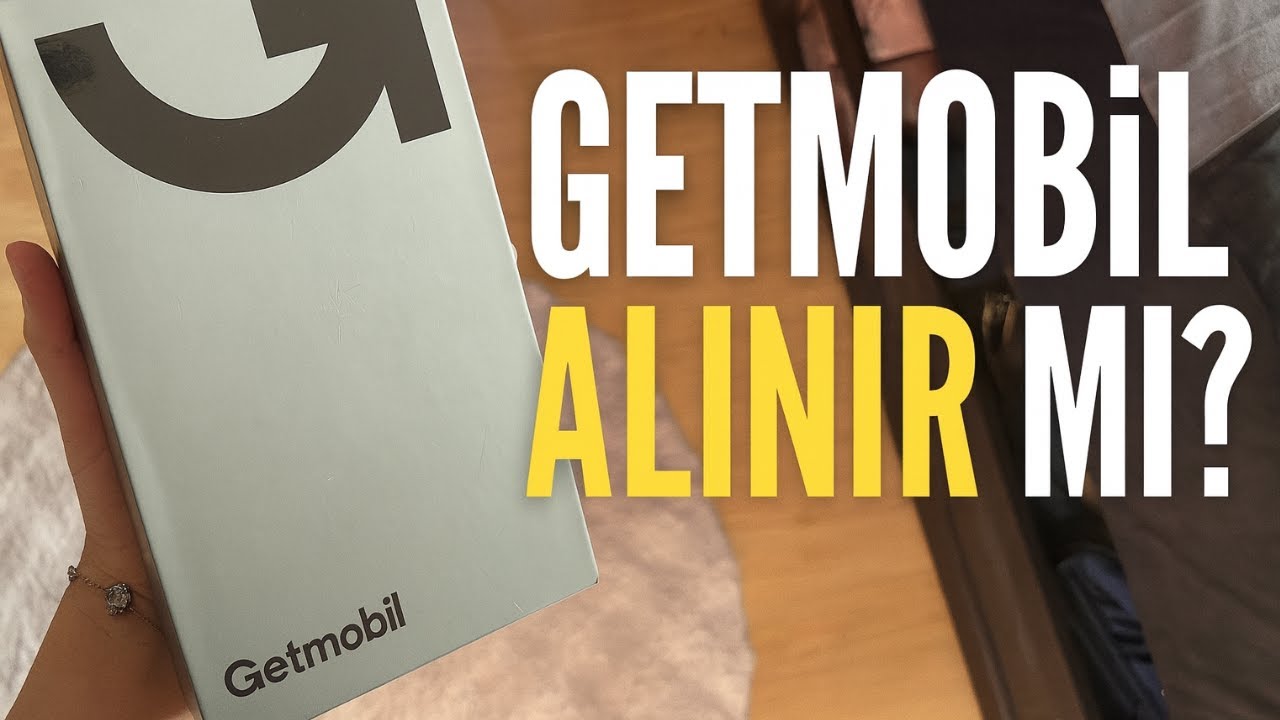 GETMOBİL ALINIR MI! KULLANICI DENEYİMLERİ? 2026 TERCİH EDİLİR Mİ...