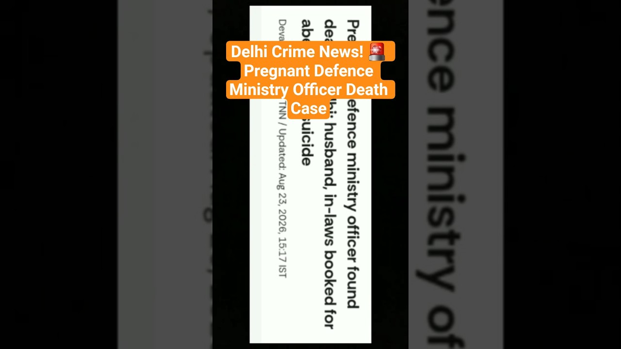 Delhi Dwarka Incident! 🚨 3 Month Pregnant Defence Ministry Officer Found Dead #shorts #breakingnews