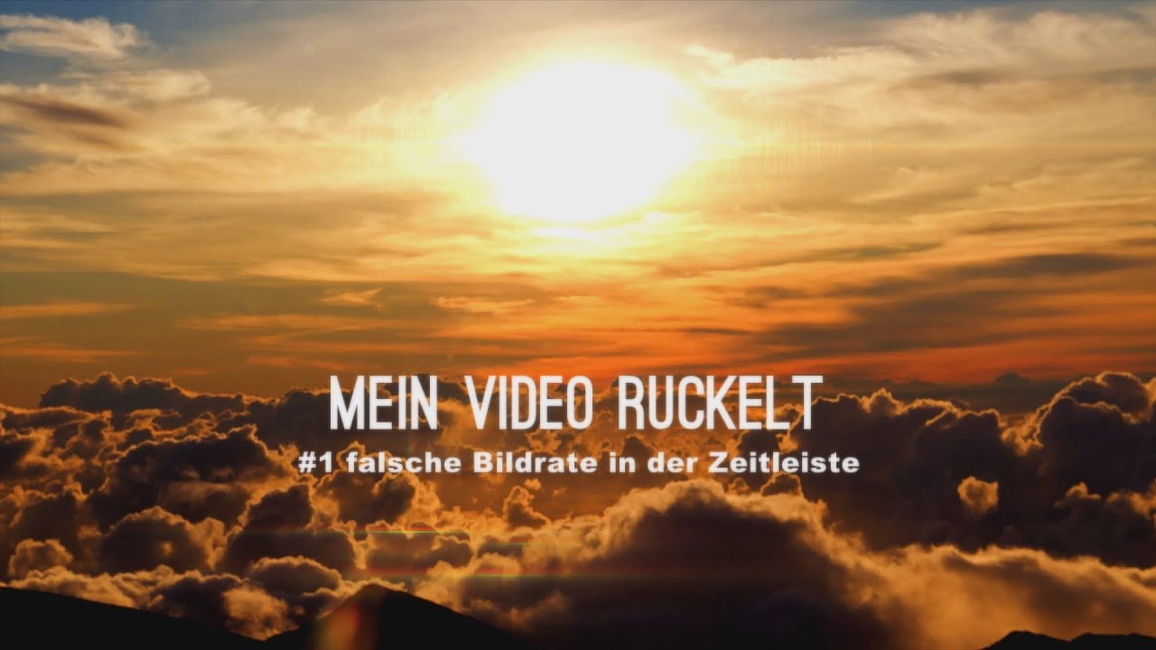 How To - Wie Vermeide Ich Ruckelnde Videos?, Part #1