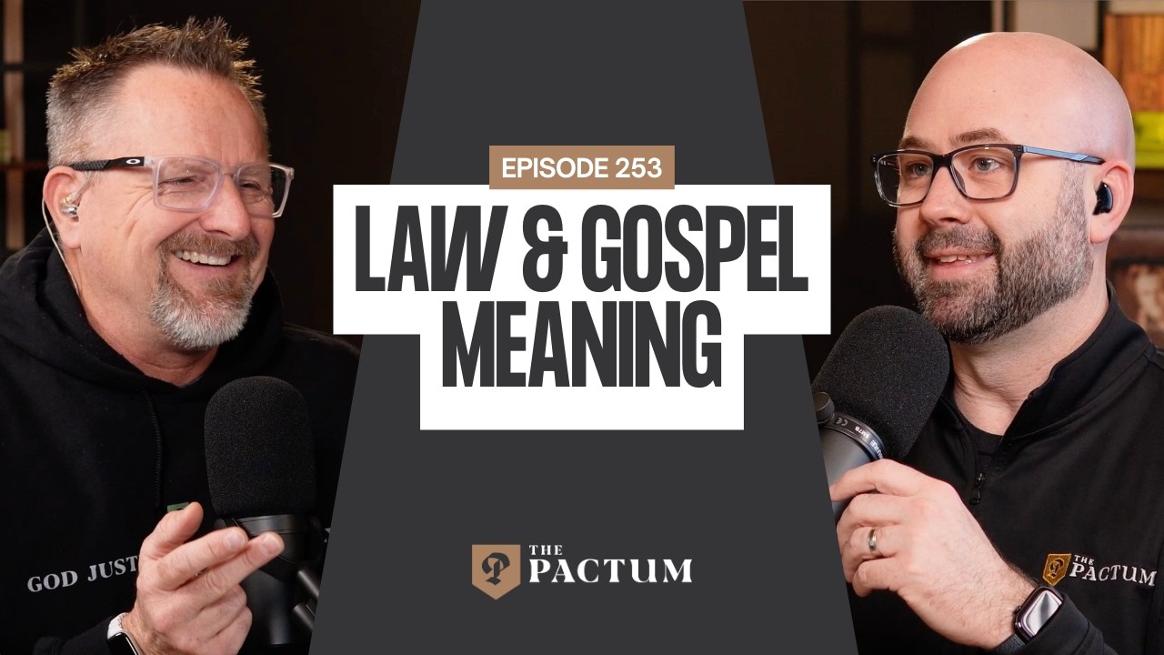Ep. 253 - Law & Gospel Meaning