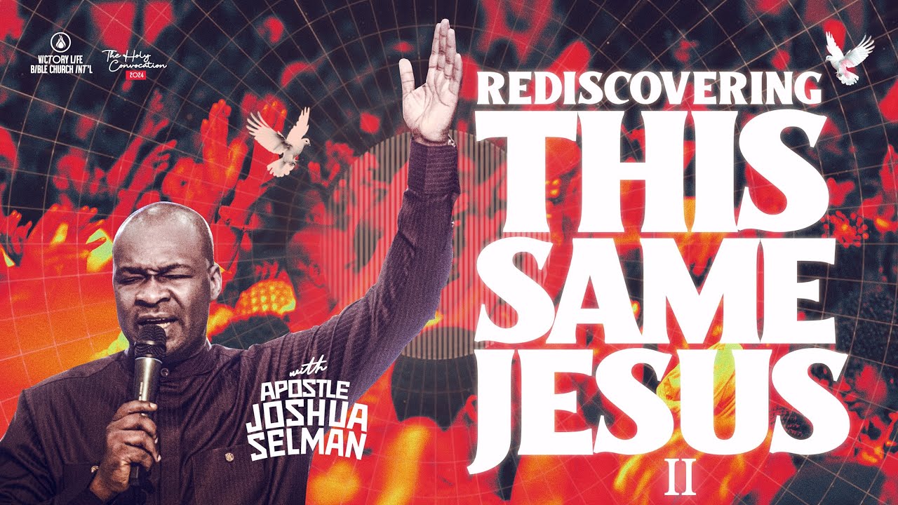 Rediscovering This Same Jesus II | Apostle Joshua Selman | Holy Convocation 2024