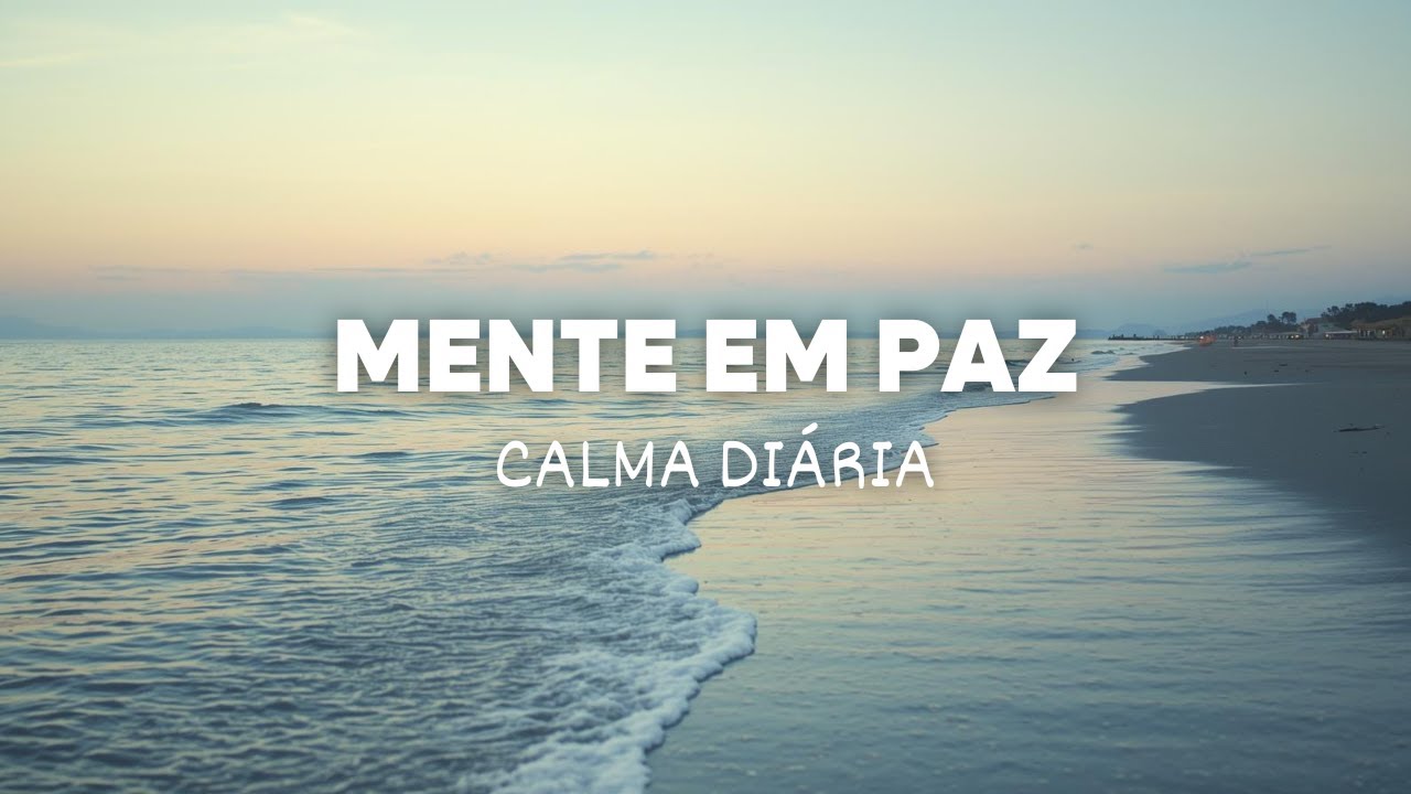 Música Calmante para Ansiedade Diária | Mente em Paz