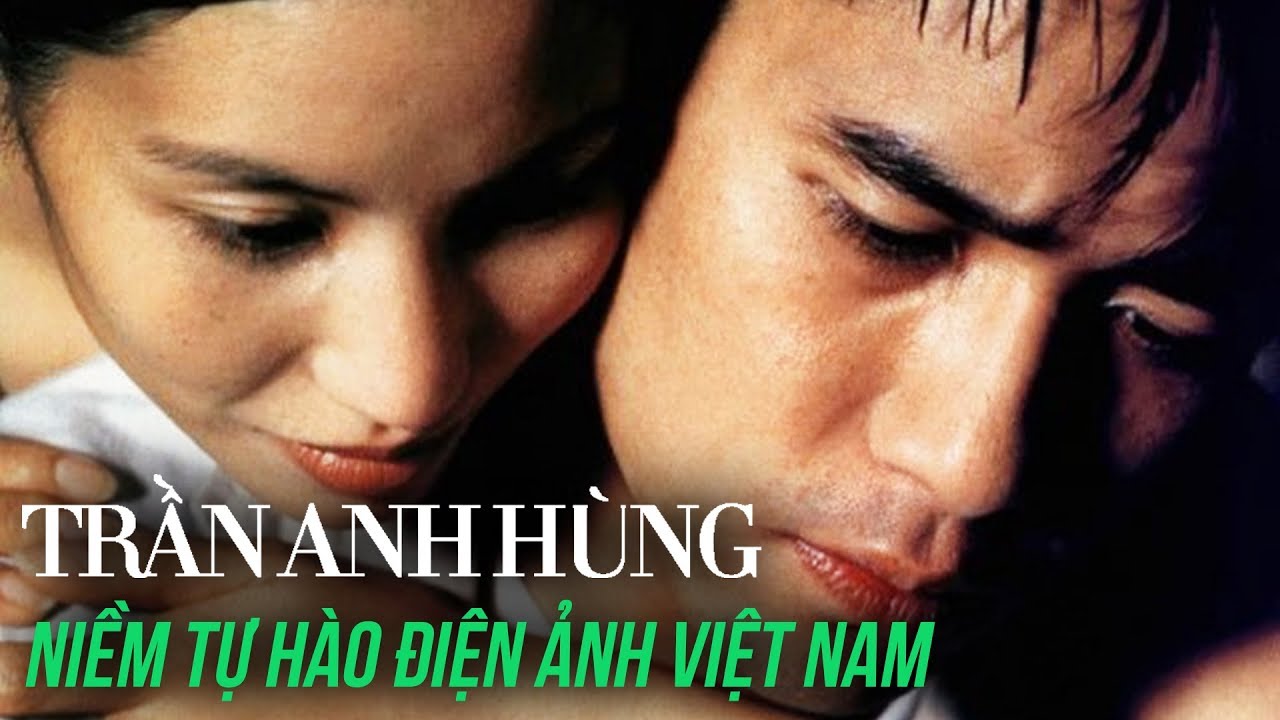 TRẦN ANH HÙNG: NIỀM TỰ HÀO CỦA ĐIỆN ẢNH VIỆT NAM